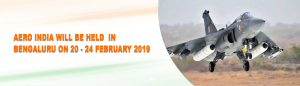 AERO INDIA in Bengaluru on 20 – 24 February 2019.